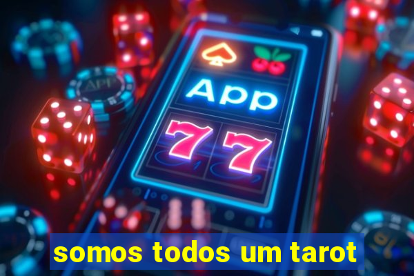 somos todos um tarot